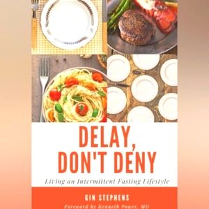 *3/$10 Delay, Don't Deny:Living an Intermittent Fasting Lifestyleby Gin Stephens
